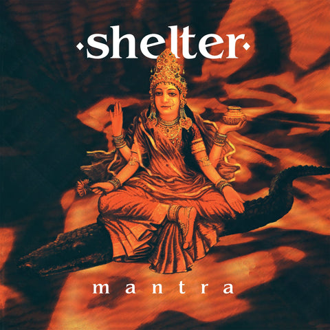 Shelter - Mantra: 30th Anniversary Edition LP ***PRE ORDER***