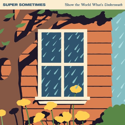 Super Sometimes - Show The World What’s Underneath  LP