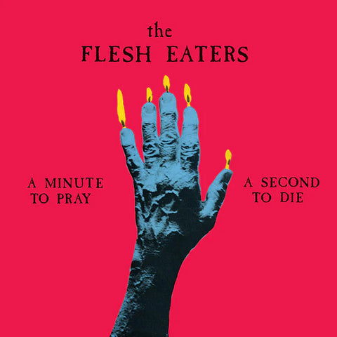 The Flesh Eaters – A Minute To Pray A Second To Die LP ***PRE ORDER***