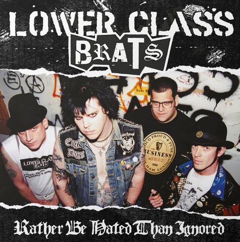 Lower Class Brats - Rather Be Hated Than Ignored LP