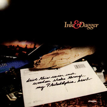 Ink & Dagger - Drive This Seven Inch Wooden Stake Through My Philadelphia Heart LP ***PRE ORDER***