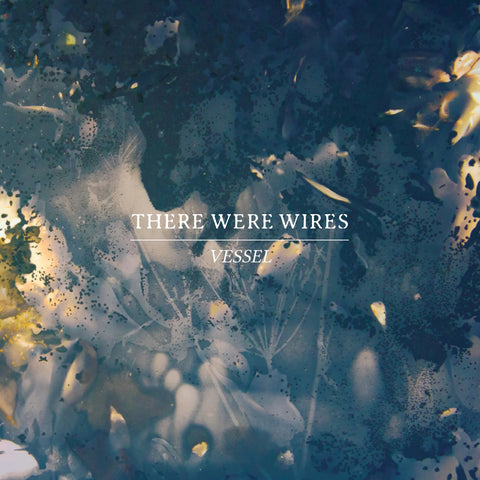 There Were Wires - Vessel LP ***PRE ORDER***