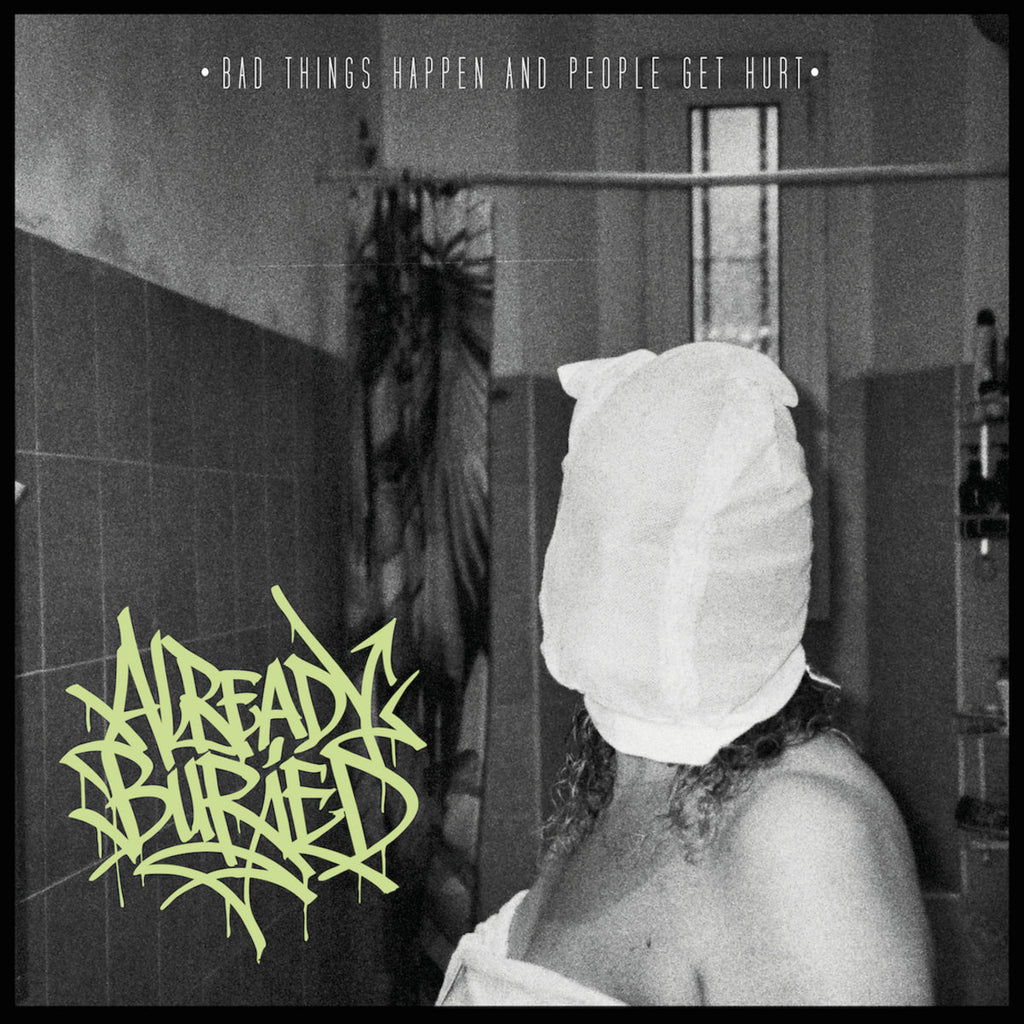 Already Buried - Bad Things Happen and People Get Hurt LP