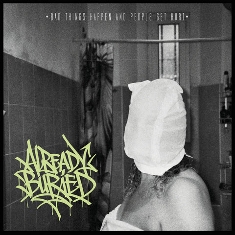 Already Buried - Bad Things Happen and People Get Hurt LP