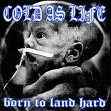 Cold As Life – Born To Land Hard LP - Grindpromotion Records