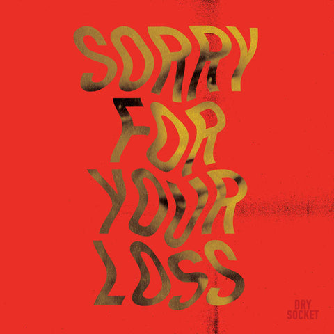 Dry Socket – Sorry For Your Loss LP