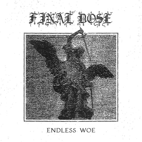 Final Dose - Endless Woe LP ***PRE ORDER***