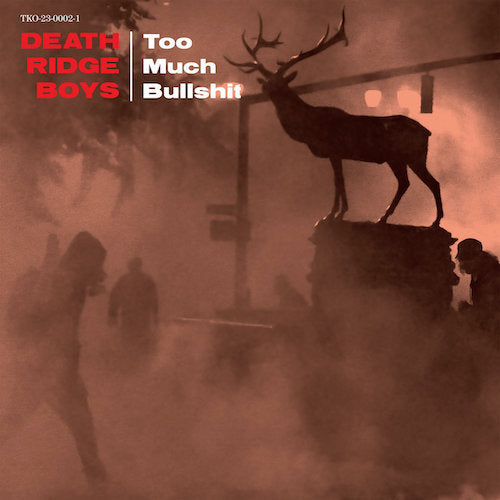 Death Ridge Boys – Too Much Bullshit LP