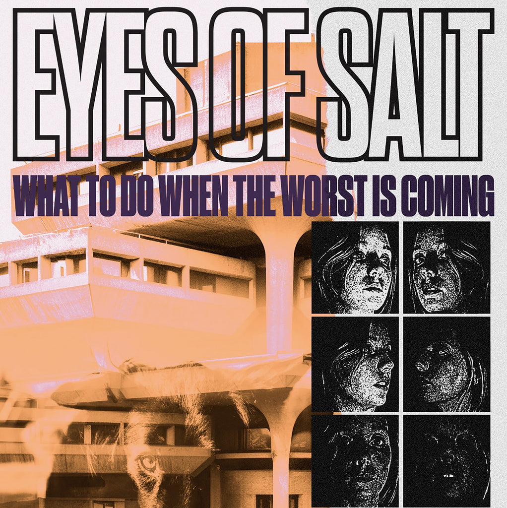 Eyes Of Salt - What To Do When The Worst Is Coming LP ***PRE ORDER***