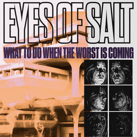 Eyes Of Salt - What To Do When The Worst Is Coming LP ***PRE ORDER***
