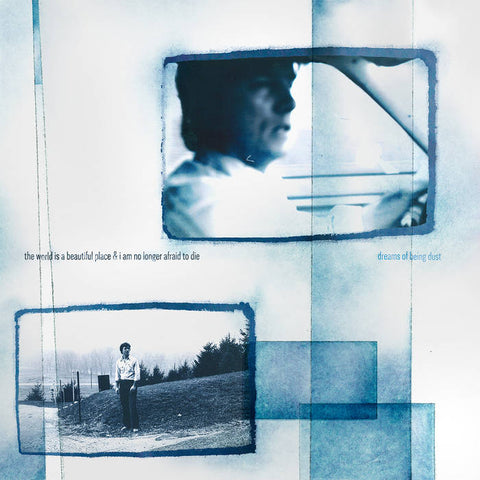 The World Is A Beautiful Place & I Am No Longer Afraid To Die – Dreams of Being Dust LP