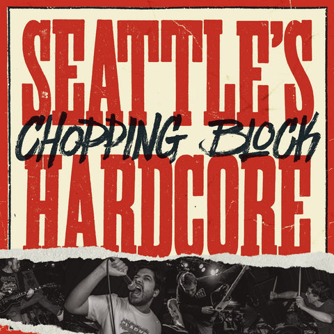 Chopping Block - Seattle's Hardcore LP ***PRE ORDER***