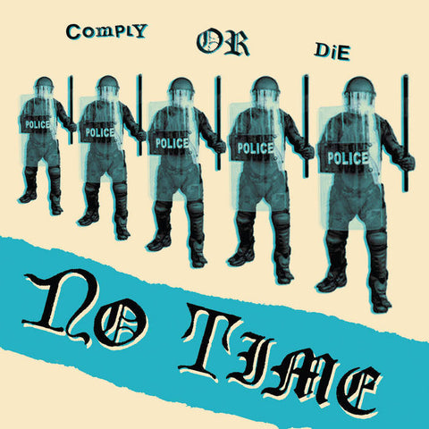 No Time - Comply Or Die 7" ***PRE ORDER***