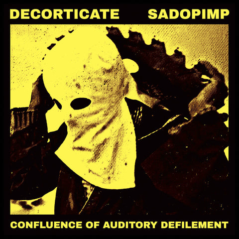 Decorticate / Sadopimp - Confluence Of Auditory Defilement LP