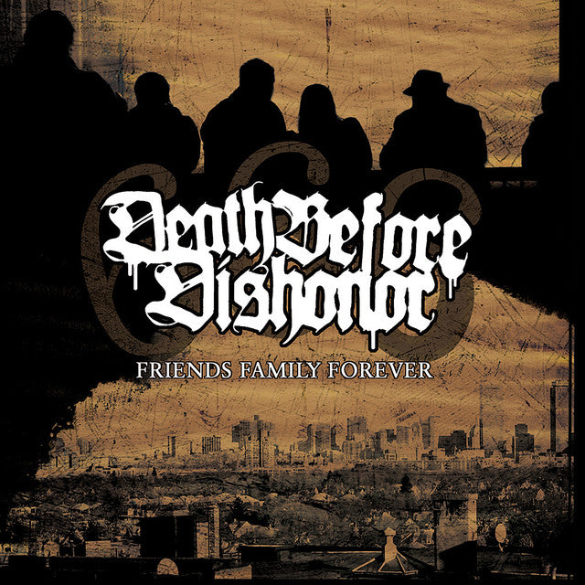 Death Before Dishonor - Friends Family Forever LP ***PRE ORDER***