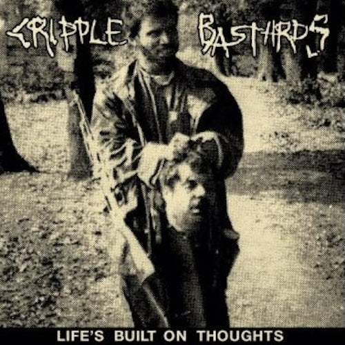 Cripple Bastards – Lifes Built On Thoughts LP