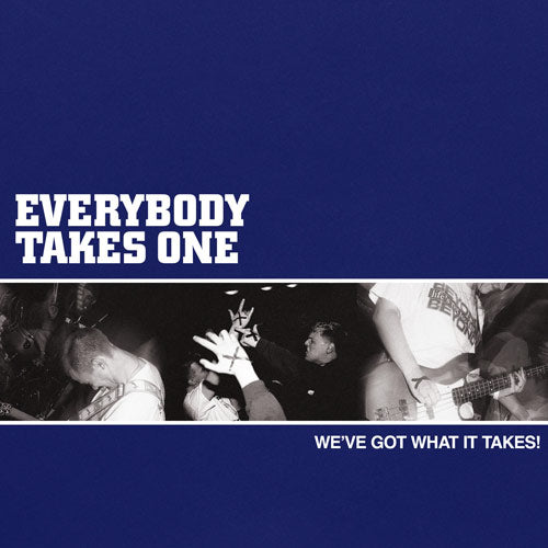 Everybody Takes One - We've Got What It Takes! 7" ***PRE ORDER***