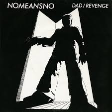 Nomeansno - Dad / Revenge 7"