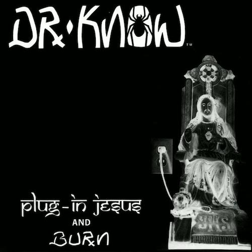 Dr. Know - Plug-In Jesus / Burn LP