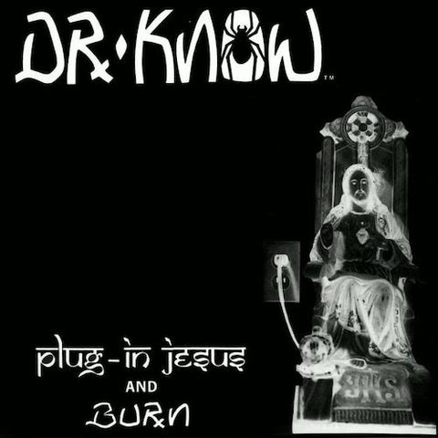 Dr. Know - Plug-In Jesus / Burn LP