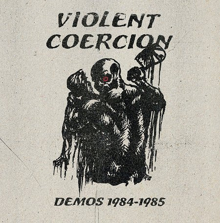 VIOLENT COERCION - Demos 1984-1985 LP