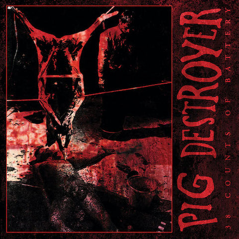 Pig Destroyer - 38 Counts of Battery LP