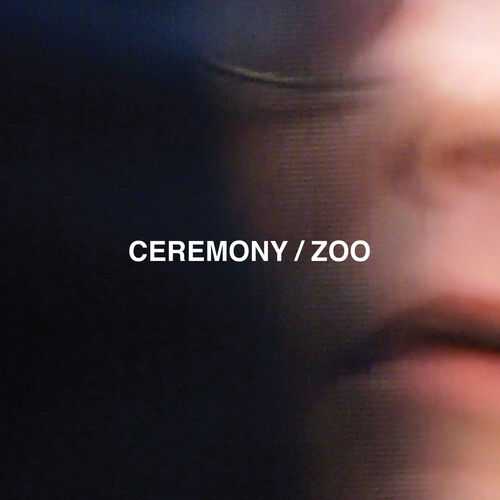 Ceremony – Zoo LP