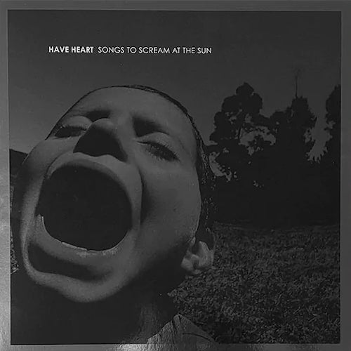 Have Heart ‎– Songs To Scream At The Sun LP