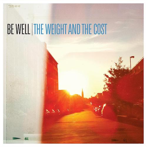 BE WELL - THE WEIGHT AND THE COST LP