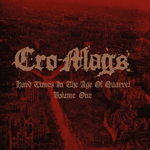 Cro-Mags – Hard Times In The Age Of Quarrel Vol. 1 2XLP