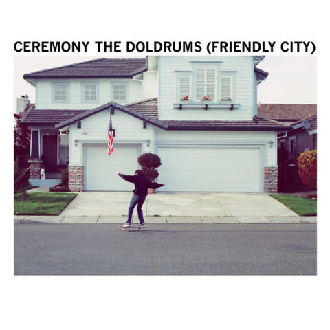 Ceremony – The Doldrums (Friendly City) 7"