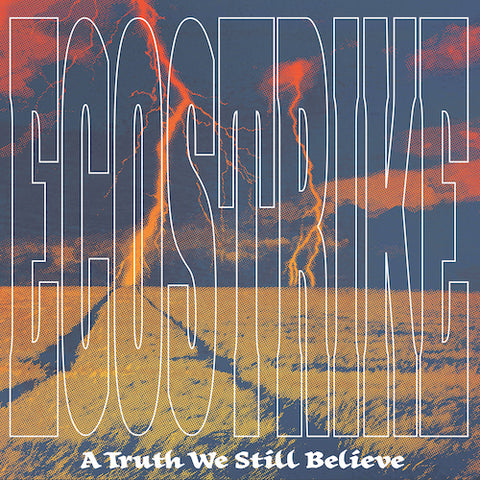ECOSTRIKE - A TRUTH WE STILL BELIEVE LP