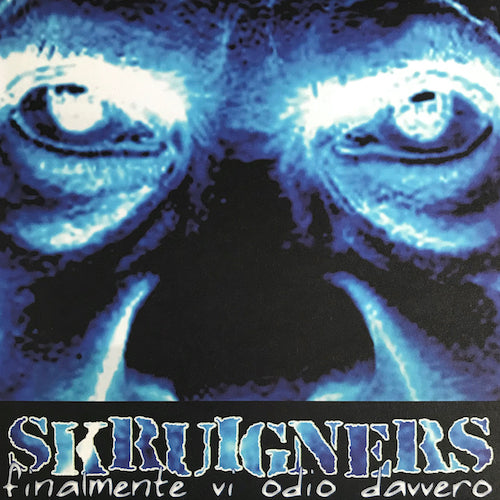 Skruigners ‎– Finalmente Vi Odio Davvero LP