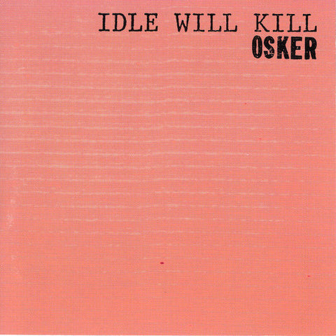 Osker – Idle Will Kill LP