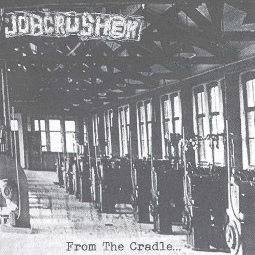 Jobcrusher – From The Cradle ... To The Fucking Grave LP