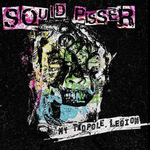 Squid Pisser – My Tadpole Legion LP