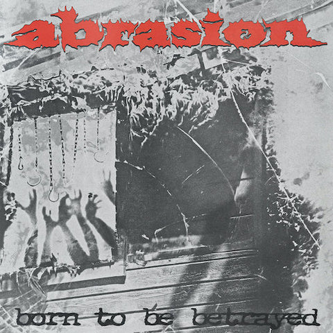 Abrasion - Born To Be Betrayed LP