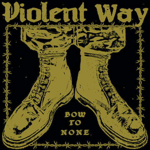 Violent Way – Bow To None LP