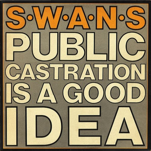 Swans - Public Castration Is A Good Idea 2XLP