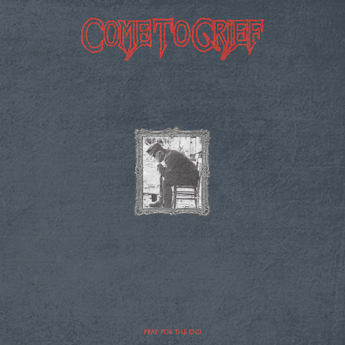Come To Grief - Pray For The End LP - Grindpromotion Records