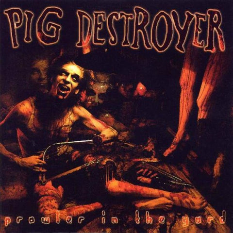 Pig Destroyer ‎– Prowler In The Yard LP