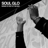 Soul Glo ‎– Songs To Yeet At The Sun LP ***PRE ORDER***