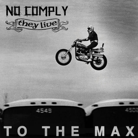 No Comply / They Live – To The Max 5"